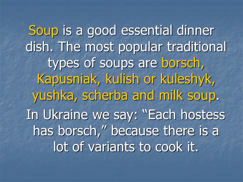 Soup is a good essential dinner dish. The most popular traditional types of soups